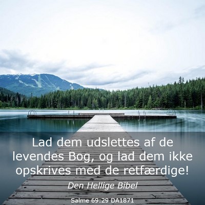Picture 03 - Salme 69:29 DA1871 - Lad dem udslettes af de levendes Bog, og lad dem - Bible Verse Picture