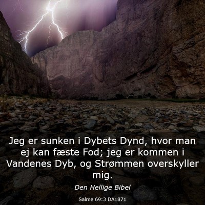 Picture 03 - Salme 69:3 DA1871 - Jeg er sunken i Dybets Dynd, hvor man ej kan - Bible Verse Picture