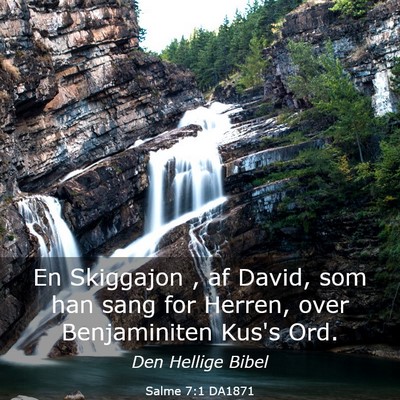 Picture 03 - Salme 7:1 DA1871 - En Skiggajon , af David, som han sang for Herren, - Bible Verse Picture