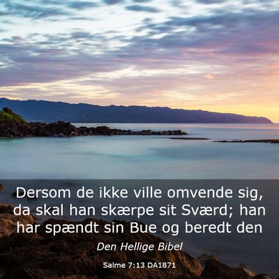 Picture 03 - Salme 7:13 DA1871 - Dersom de ikke ville omvende sig, da skal han - Bible Verse Picture