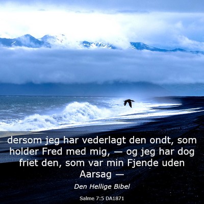 Picture 03 - Salme 7:5 DA1871 - dersom jeg har vederlagt den ondt, som holder - Bible Verse Picture
