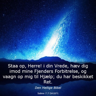 Picture 03 - Salme 7:7 DA1871 - Staa op, Herre! i din Vrede, hæv dig imod mine - Bible Verse Picture