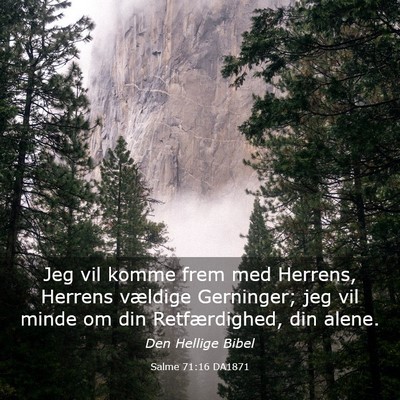 Picture 03 - Salme 71:16 DA1871 - Jeg vil komme frem med Herrens, Herrens vældige - Bible Verse Picture