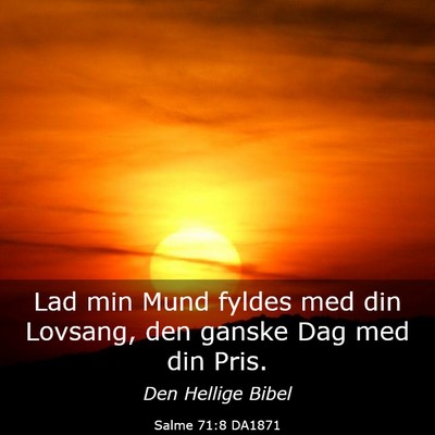 Picture 03 - Salme 71:8 DA1871 - Lad min Mund fyldes med din Lovsang, den ganske - Bible Verse Picture