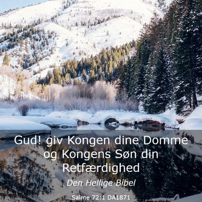 Picture 03 - Salme 72:1 DA1871 - Gud! giv Kongen dine Domme og Kongens Søn din - Bible Verse Picture