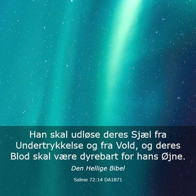 Picture 03 - Salme 72:14 DA1871 - Han skal udløse deres Sjæl fra Undertrykkelse - Bible Verse Picture