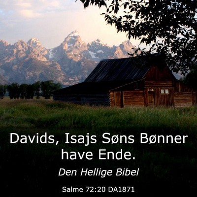 Picture 03 - Salme 72:20 DA1871 - Davids, Isajs Søns Bønner have - Bible Verse Picture