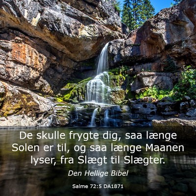 Picture 03 - Salme 72:5 DA1871 - De skulle frygte dig, saa længe Solen er til, og - Bible Verse Picture