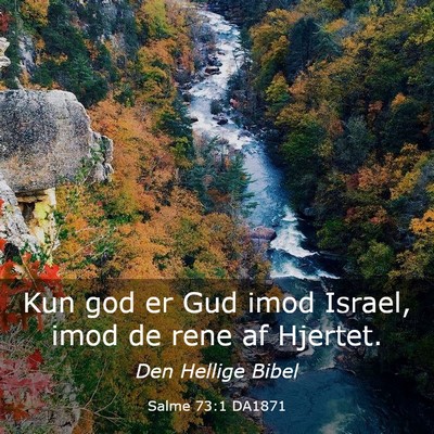 Picture 03 - Salme 73:1 DA1871 - Kun god er Gud imod Israel, imod de rene af - Bible Verse Picture