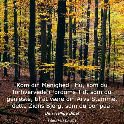 Picture 03 - Salme 74:2 DA1871 - Kom din Menighed i Hu, som du forhvervede i - Bible Verse Picture