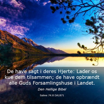 Picture 03 - Salme 74:8 DA1871 - De have sagt i deres Hjerte: Lader os kue dem - Bible Verse Picture