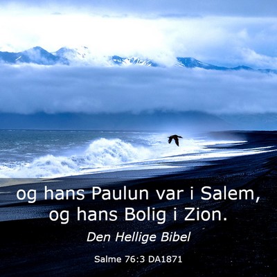 Picture 03 - Salme 76:3 DA1871 - og hans Paulun var i Salem, og hans Bolig i - Bible Verse Picture