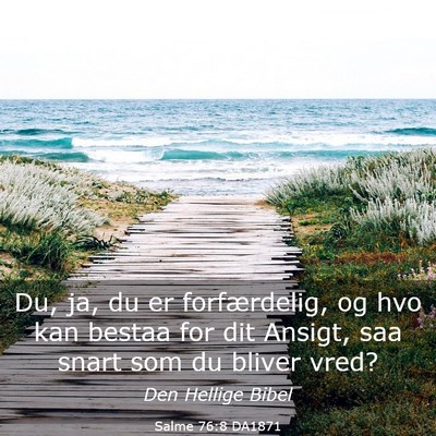 Picture 03 - Salme 76:8 DA1871 - Du, ja, du er forfærdelig, og hvo kan bestaa for - Bible Verse Picture