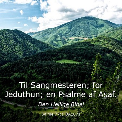 Picture 03 - Salme 77:1 DA1871 - Til Sangmesteren; for Jeduthun; en Psalme af - Bible Verse Picture