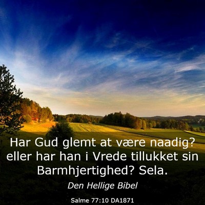 Picture 03 - Salme 77:10 DA1871 - Har Gud glemt at være naadig? eller har han i - Bible Verse Picture