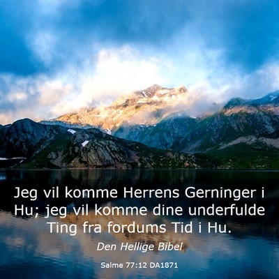 Picture 03 - Salme 77:12 DA1871 - Jeg vil komme Herrens Gerninger i Hu; jeg vil - Bible Verse Picture