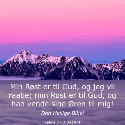 Picture 03 - Salme 77:2 DA1871 - Min Røst er til Gud, og jeg vil raabe; min Røst - Bible Verse Picture