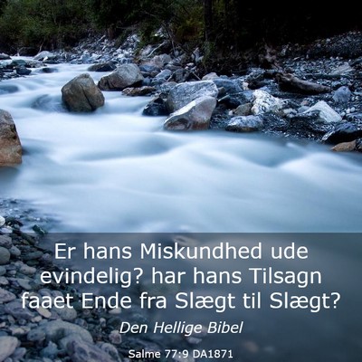 Picture 03 - Salme 77:9 DA1871 - Er hans Miskundhed ude evindelig? har hans - Bible Verse Picture