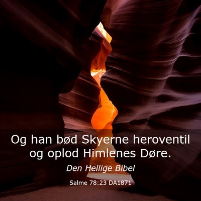 Picture 03 - Salme 78:23 DA1871 - Og han bød Skyerne heroventil og oplod Himlenes - Bible Verse Picture