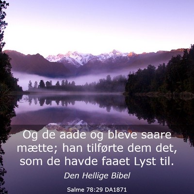 Picture 03 - Salme 78:29 DA1871 - Og de aade og bleve saare mætte; han tilførte - Bible Verse Picture