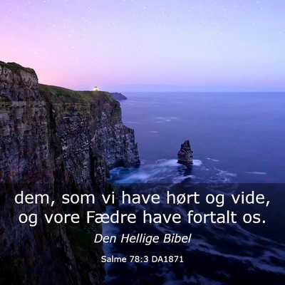 Picture 03 - Salme 78:3 DA1871 - dem, som vi have hørt og vide, og vore Fædre - Bible Verse Picture