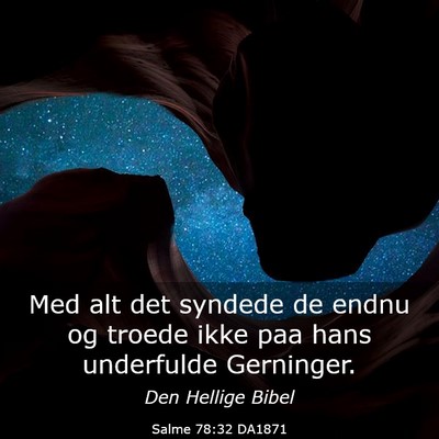 Picture 03 - Salme 78:32 DA1871 - Med alt det syndede de endnu og troede ikke paa - Bible Verse Picture
