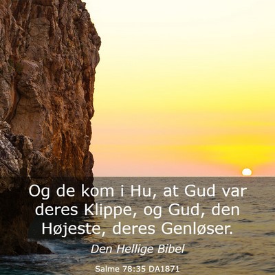 Picture 03 - Salme 78:35 DA1871 - Og de kom i Hu, at Gud var deres Klippe, og Gud, - Bible Verse Picture