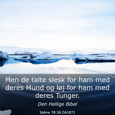 Picture 03 - Salme 78:36 DA1871 - Men de talte slesk for ham med deres Mund og løj - Bible Verse Picture