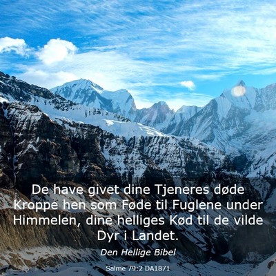 Picture 03 - Salme 79:2 DA1871 - De have givet dine Tjeneres døde Kroppe hen som - Bible Verse Picture