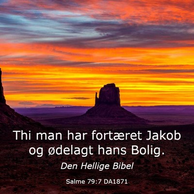 Picture 03 - Salme 79:7 DA1871 - Thi man har fortæret Jakob og ødelagt hans - Bible Verse Picture