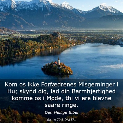 Picture 03 - Salme 79:8 DA1871 - Kom os ikke Forfædrenes Misgerninger i Hu; skynd - Bible Verse Picture
