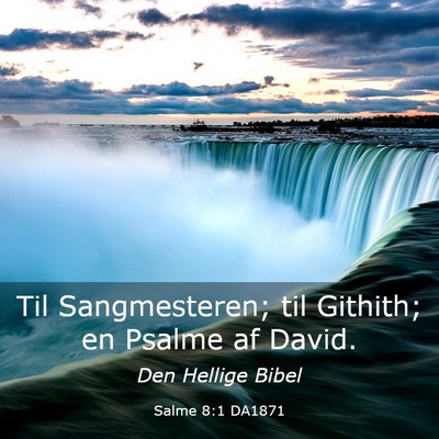 Picture 03 - Salme 8:1 DA1871 - Til Sangmesteren; til Githith; en Psalme af - Bible Verse Picture