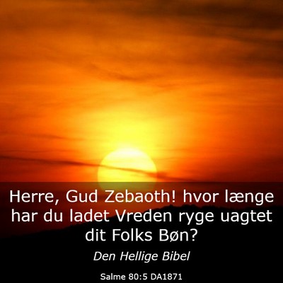 Picture 03 - Salme 80:5 DA1871 - Herre, Gud Zebaoth! hvor længe har du ladet - Bible Verse Picture