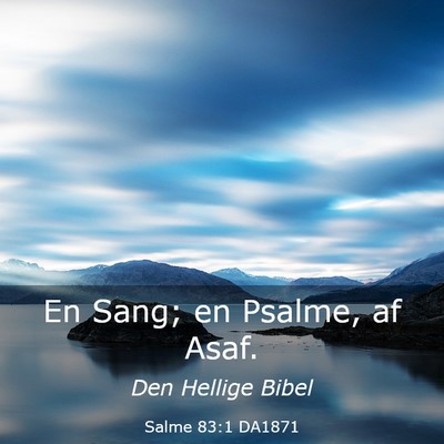 Picture 03 - Salme 83:1 DA1871 - En Sang; en Psalme, af - Bible Verse Picture