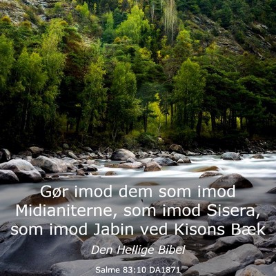 Picture 03 - Salme 83:10 DA1871 - Gør imod dem som imod Midianiterne, som imod - Bible Verse Picture