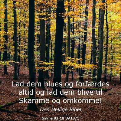 Picture 03 - Salme 83:18 DA1871 - Lad dem blues og forfærdes altid og lad dem - Bible Verse Picture