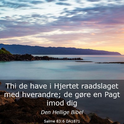 Picture 03 - Salme 83:6 DA1871 - Thi de have i Hjertet raadslaget med hverandre; - Bible Verse Picture