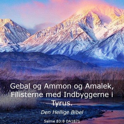 Picture 03 - Salme 83:8 DA1871 - Gebal og Ammon og Amalek, Filisterne med - Bible Verse Picture