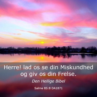 Picture 03 - Salme 85:8 DA1871 - Herre! lad os se din Miskundhed og giv os din - Bible Verse Picture