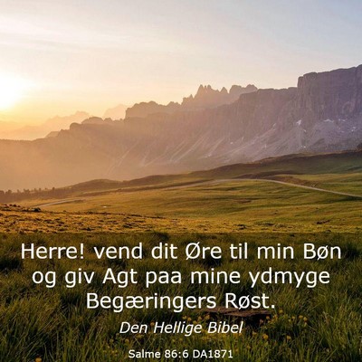 Picture 03 - Salme 86:6 DA1871 - Herre! vend dit Øre til min Bøn og giv Agt paa - Bible Verse Picture