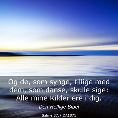 Picture 03 - Salme 87:7 DA1871 - Og de, som synge, tillige med dem, som danse, - Bible Verse Picture