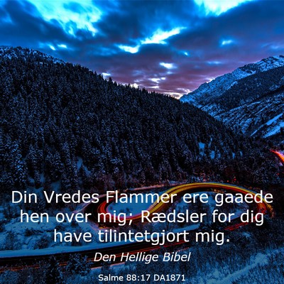 Picture 03 - Salme 88:17 DA1871 - Din Vredes Flammer ere gaaede hen over mig; - Bible Verse Picture