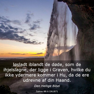 Picture 03 - Salme 88:6 DA1871 - løsladt iblandt de døde, som de ihjelslagne, - Bible Verse Picture