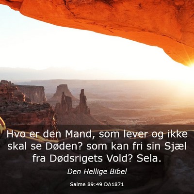 Picture 03 - Salme 89:49 DA1871 - Hvo er den Mand, som lever og ikke skal se - Bible Verse Picture