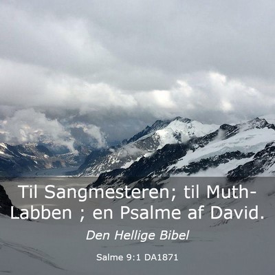 Picture 03 - Salme 9:1 DA1871 - Til Sangmesteren; til Muth-Labben ; en Psalme af - Bible Verse Picture