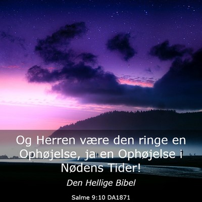 Picture 03 - Salme 9:10 DA1871 - Og Herren være den ringe en Ophøjelse, ja en - Bible Verse Picture