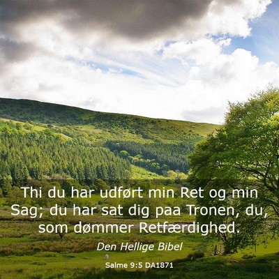 Picture 03 - Salme 9:5 DA1871 - Thi du har udført min Ret og min Sag; du har sat - Bible Verse Picture