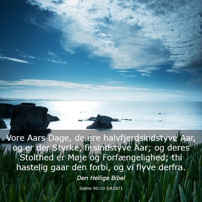 Picture 03 - Salme 90:10 DA1871 - Vore Aars Dage, de ere halvfjerdsindstyve Aar, og - Bible Verse Picture