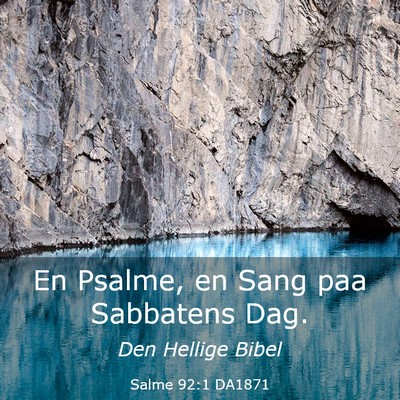 Picture 03 - Salme 92:1 DA1871 - En Psalme, en Sang paa Sabbatens - Bible Verse Picture