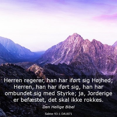 Picture 03 - Salme 93:1 DA1871 - Herren regerer, han har iført sig Højhed; - Bible Verse Picture